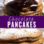Collage with chocolate sauce being drizzled onto a stack of pancakes on top, a close up side view of the chocolate pancakes on bottom, and the words "chocolate pancakes" in the center