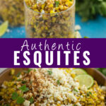 Collage with esquites in a small glass topped with cotija cheese and a lime slice on top, a large wooden bowl filled with esquites on bottom, and the words "authentic esquites" in the center.