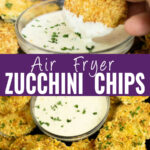 Collage with an air fryer zucchini chip being dipped into ranch on top, a plate full of breaded zucchini chips surrounding a small bowl of ranch on bottom, and the words "air fryer zucchini chips" in the center.
