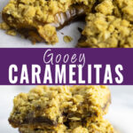 Collage with a gooey caramelita pulled in half on top, a stack of caramelitas with a bite out of the top one on bottom, and the words "gooey caramelitas" in the center.