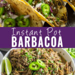 Collage with barbacoa tacos in a corn tortilla on top, a bowl of instant pot barbacoa topped with fresh cilantro and jalapenos on bottom, and the words "instant pot barbacoa" in the center.