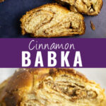 Collage with two slices of cinnamon babka on a dark background on top, a loaf showing the inside of the babka on bottom, and the words "cinnamon babka" in the center.