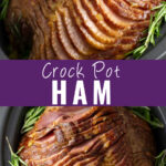 Collage with a side view of a ham in a slow cooker with fresh rosemary all around it on top, an overhead view of the same crock pot ham on bottom, and the words "crock pot ham" in the center.