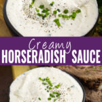 Collage with a close up of horseradish sauce in a small black bowl topped with black pepper and fresh chives with a spoon taking a scoop on top, the same bowl with horseradish sauce sitting to the side of a prime rib roast on bottom, and the words "creamy horseradish sauce" in the center.