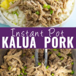 Collage with a bowl with instant pot kalua pork topped with green onions in the front on white rice with sauteed cabbage and fresh pineapple behind on top, pressure cooker crock with shredded kalua pork topped with sliced green onions on bottom, and the words "instant pot kalua pork" in the center.