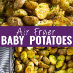 Collage with a close up of crispy baby potatoes cut in half and sprinkled with parsley on top, an image of the same potatoes in an air fryer basket on bottom, and the words "air fryer baby potatoes" in the center.