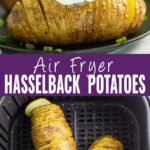 Collage with a picture of an air fryer hasselback potato topped with sour cream and green onions on top, an overhead view of a hasselback potato in an air fryer basket on bottom, and the words "air fryer hasselback potatoes" in the center.