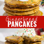 Collage with a stack of gingerbread pancakes topped with whipped cream and Christmas sprinkles on top, the same stack of pancake with a wedge taken out on bottom, and the words "gingerbread pancakes" in the center.