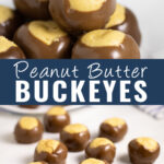 Collage with a close up of peanut butter buckeyes in a pile on top, peanut butter buckeyes laid out on parchment paper on the bottom, and the words "peanut butter buckeyes" in the center.
