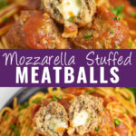 Collage with a mozzarella stuffed meatball cut open to see the cheese on top, two halves of a mozzarella stuffed meatball cut open on top of a plate of spaghetti on bottom, and the words "mozzarella stuffed meatballs" in the center.