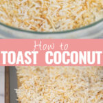 Collage with toasted coconut in a round glass dish on top, toasted coconut on a baking sheet on bottom, and the words "how to toast coconut" in the center.