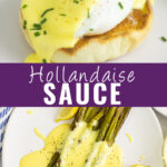 Collage with a poached egg on an English muffin topped with hollandaise sauce and fresh chives on top, asparagus on a ceramic plate topped with hollandaise sauce on bottom, and the words "hollandaise sauce" in the center.