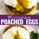 Collage with a microwave poached egg on half of an English muffin topped with black pepper and cut open to show the runny yolk on top and bottom and the words "microwave poached eggs" in the center.