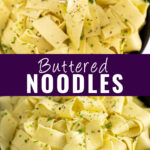 Collage with a bowl of buttered pappardelle noodles topped with black pepper and parsley and a fork in it on top, the same buttered noodles in a bowl on bottom, and the words "buttered noodles" in the center.