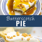 Collage with a piece of butterscotch pie on top with a bite taken out, a side view of a slice of butterscotch pie on bottom, and the words "butterscotch pie" in the center.