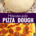 Collage with a ball of homemade pizza dough on a floured wooden surface on top, a baked pepperoni pizza with homemade pizza crust on bottom, and the words "homemade pizza dough" in the center.