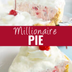 Collage with a piece of millionaire pie being lifted out of the full pie topped with a cherry on top, a view of the inside of the pie sitting on a small white plate on bottom, and the words "millionaire pie" in the center.