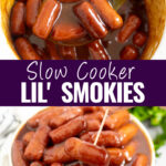 Collage with a picture of a spoon scooping up slow cooker little smokies from a Crock pot on top, a toothpick picking up a slow cooker little smokie from a bowl on bottom, and the words "slow cooker little smokies" in the center.