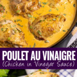 Collage with a picture of poulet au vinaigre in a cast iron skillet topped with chopped tarragon on top, a single piece of chicken drizzled in the vinegar sauce on bottom, and the words "poulet au vinaigre (chicken in vinegar sauce)" in the center.