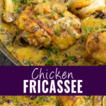 Collage with a picture of chicken fricassee in a large cast iron skillet with a metal spoon spooning sauce over a chicken thigh on top, an overhead view of the same cast iron skillet with chicken fricassee on the bottom, and the words "chicken fricassee" in the center.