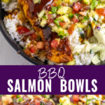 Collage with an overhead view of a bbq salmon bowl with rice, pineapple salsa, slaw, and barbecue salmon on top, a close up of the same barbecue salmon on bottom, and the words "BBQ Salmon Bowls" in the center.