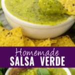 Collage with a picture of a chip dipping into a small white bowl of salsa verde on top, the same bowl of salsa verde on bottom with a wooden spoon taking a scoop, and the words "homemade salsa verde" in the center.