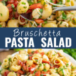 Collage with a picture of a metal spoon taking a scoop of bruschetta pasta salad on top, a full view of the same view of pasta salad on bottom, and the words "bruschetta pasta salad" in the center.