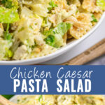 Collage with a close up of chicken caesar pasta salad in a white bowl topped with shredded parmesan on top, the same pasta salad with a wooden spoon taking a scoop on bottom, and the words "chicken caesar pasta salad" in the center.
