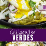Collage with a chilaquiles verdes topped with a fried egg with the yolk running down on top, chilaquiles verdes on a black plate topped with chopped cilantro on bottom, and the words "chilaquiles verdes" in the center.