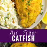 Collage with an Air Fryer catfish filet topped with fresh parsley next to coleslaw on top, air fryer catfish in an air fryer basket on bottom, and the words "air fryer catfish" in the center.